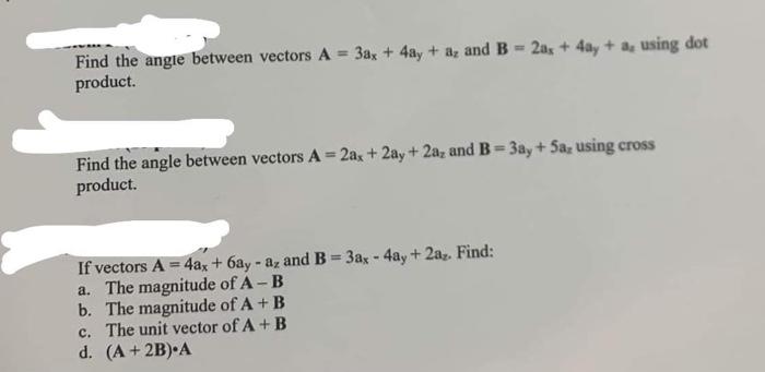 Solved Find the angle between vectors A=3ax+4ay+az and | Chegg.com