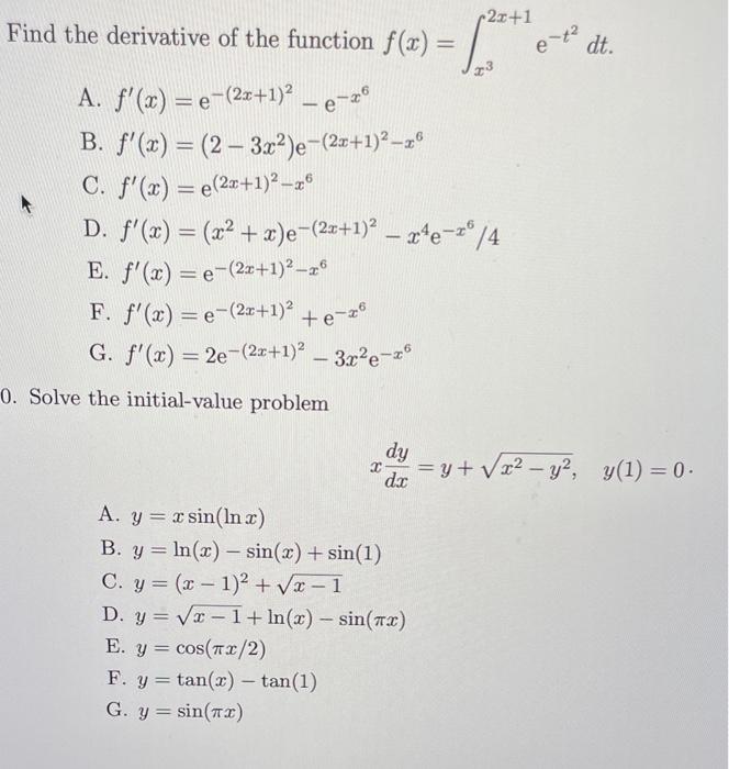 Find the derivative of the function \( f(x)=\int_{x^{3}}^{2 x+1} e^{-t^{2}} d t \) A. \( f^{\prime}(x)=e^{-(2 x+1)^{2}}-\math