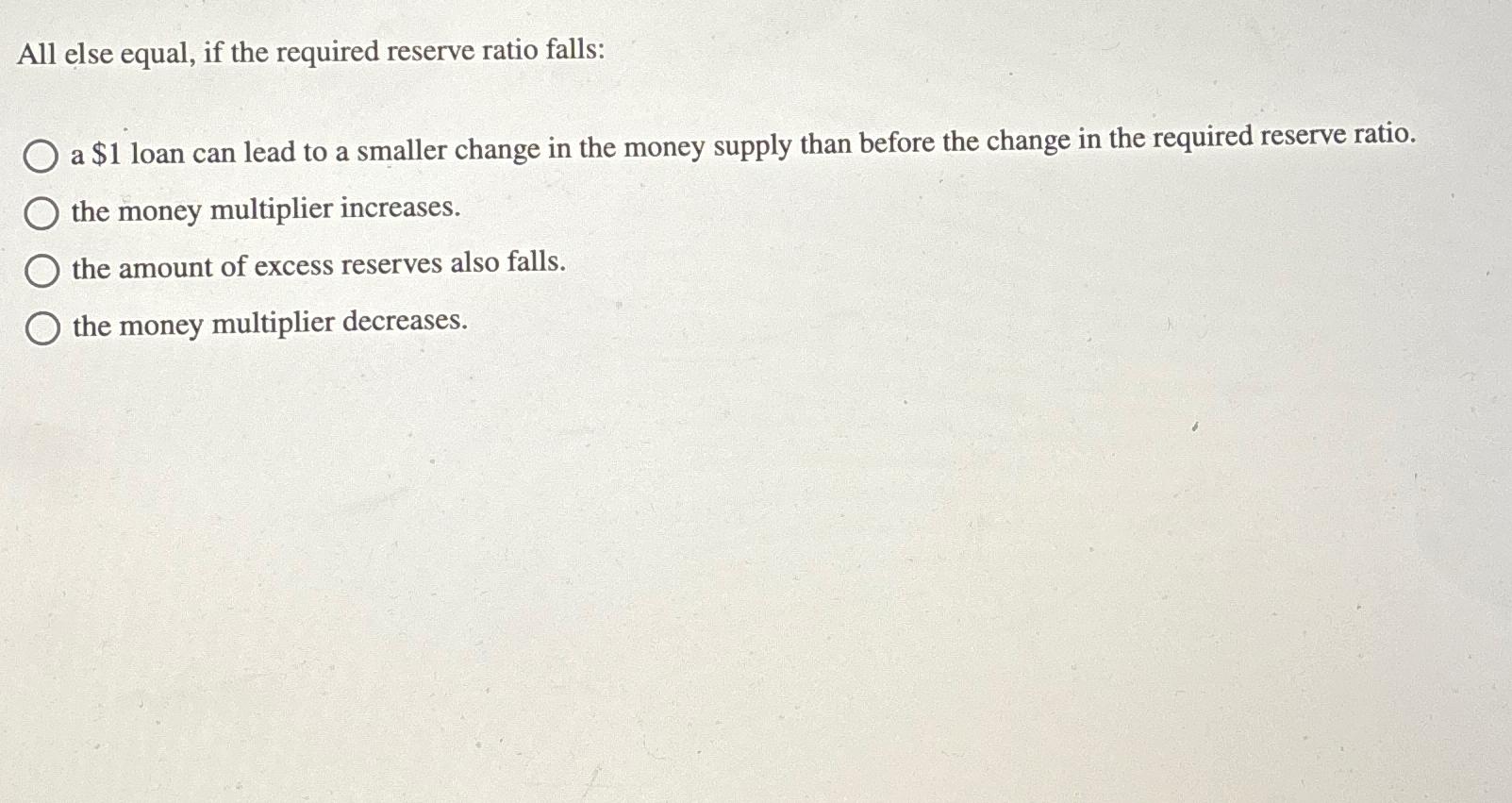 Solved All else equal, if the required reserve ratio falls:a | Chegg.com