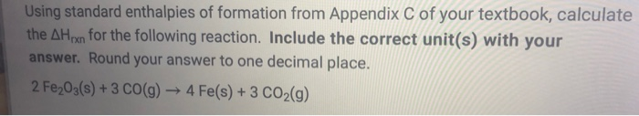 Solved Using standard enthalpies of formation from Appendix | Chegg.com