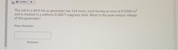 Solved Listen The Coil In A 60 0 Hz Ac Generator Has 124 Chegg