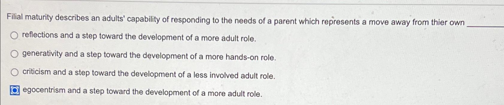 Solved Filial maturity describes an adults' capability of | Chegg.com