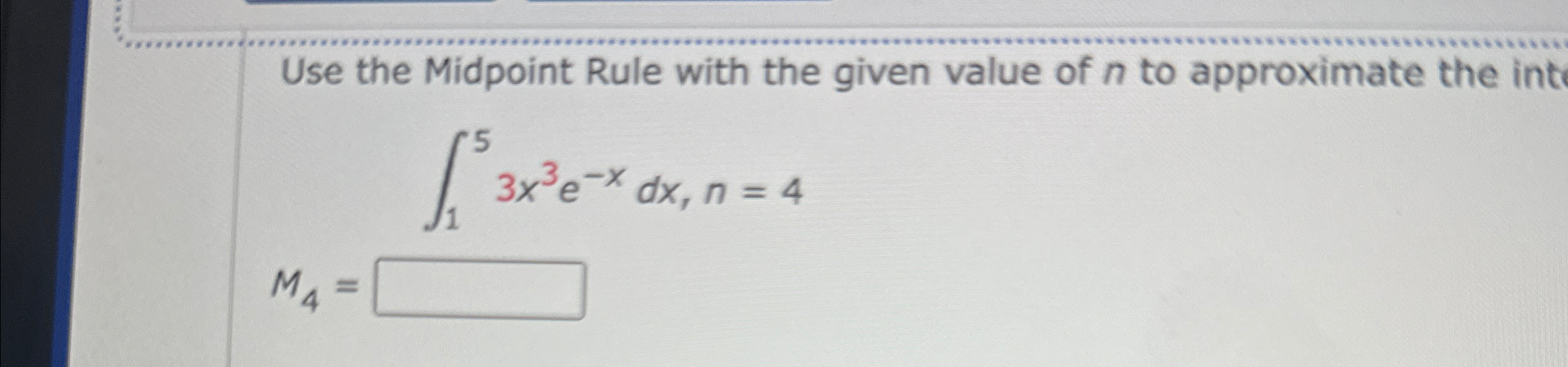 Solved Use the Midpoint Rule with the given value of n ﻿to | Chegg.com