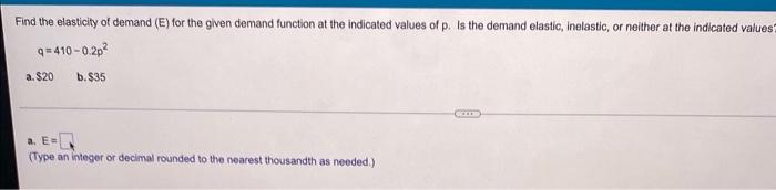 Solved Find the elasticity of demand (E) for the given | Chegg.com