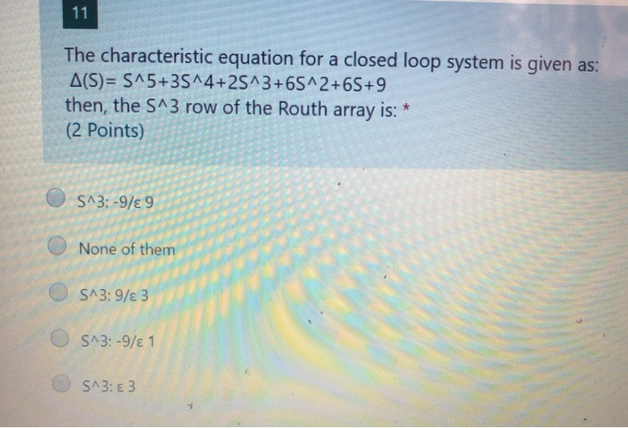 Solved 11 The characteristic equation for a closed loop | Chegg.com