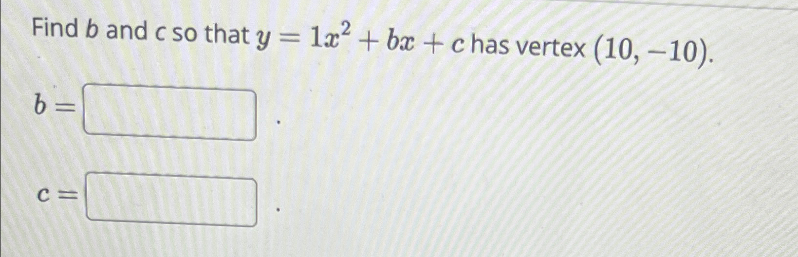 Solved Find B ﻿and C ﻿so That Y=1x2+bx+c ﻿has Vertex | Chegg.com