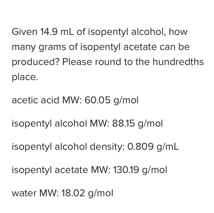 Solved Given 14.9 mL of isopentyl alcohol, how many grams of