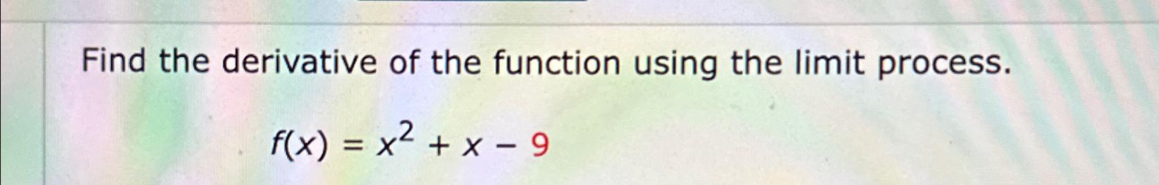 Solved Find the derivative of the function using the limit | Chegg.com