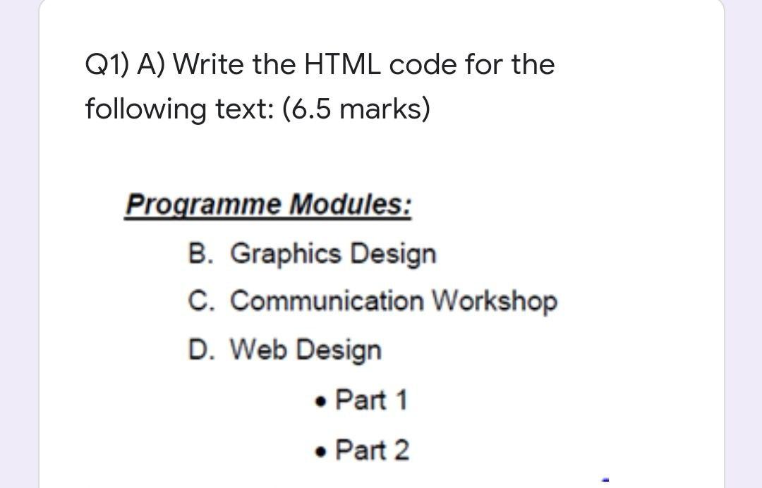 Solved Q1) A) Write the HTML code for the following text: | Chegg.com