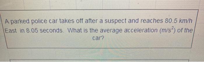 Solved A Parked Police Car Takes Off After A Suspect And | Chegg.com