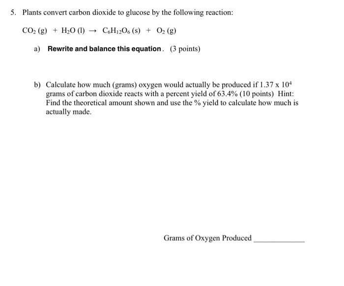 Solved 5. Plants convert carbon dioxide to glucose by the