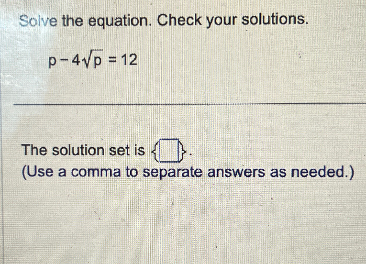 Solved Solve the equation. Check your solutions.p-4p2=12The | Chegg.com