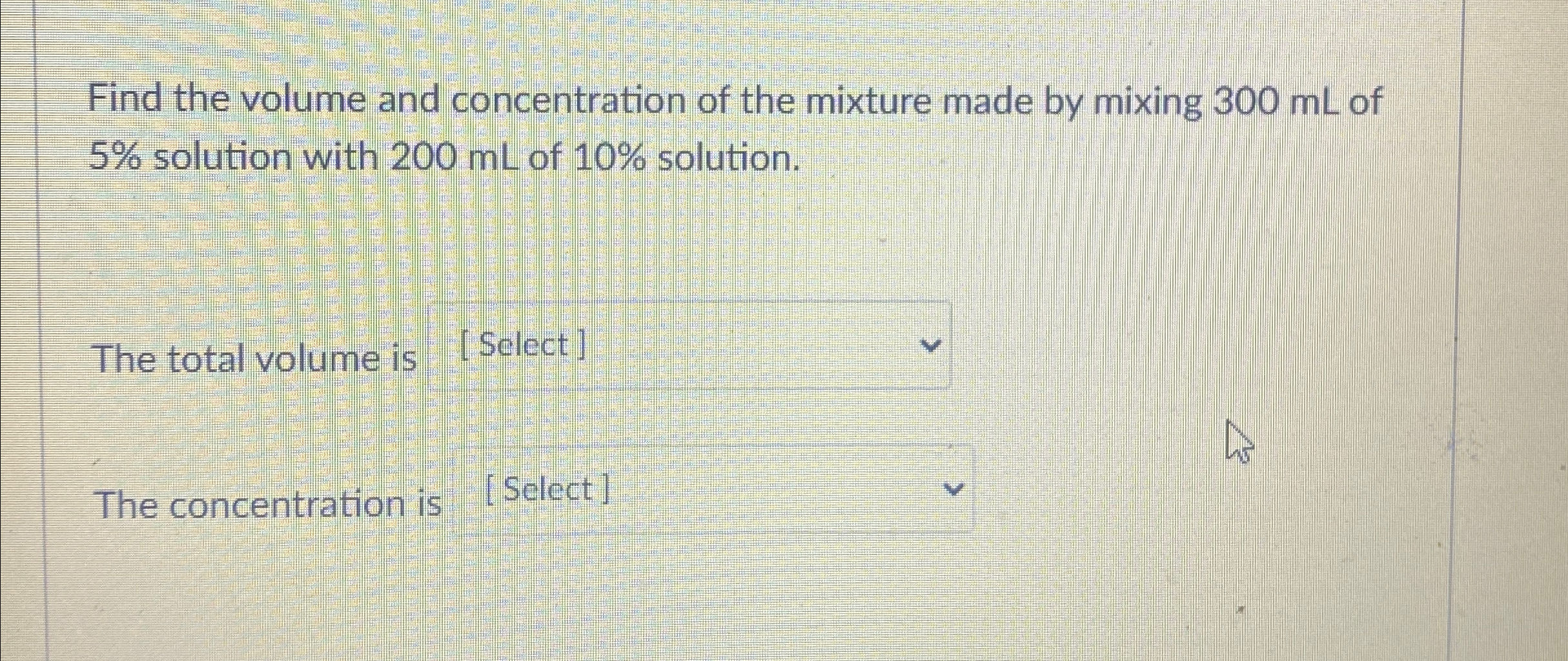 Find the volume and concentration of the mixture made | Chegg.com