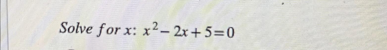 solved-solve-for-x-x2-2x-5-0-chegg