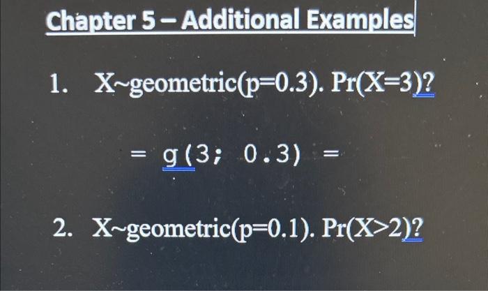 Solved =g(3;0.3)= X∼ geometric (p=0.1).Pr(X>2) ? | Chegg.com