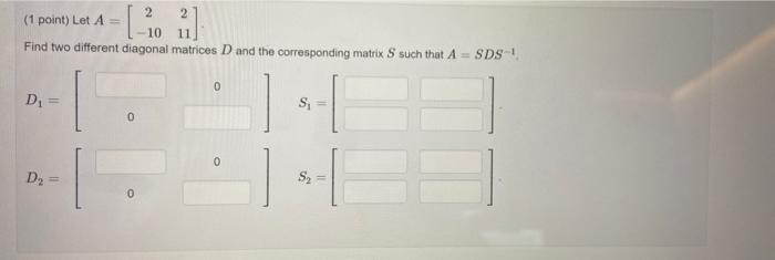 Solved (1 point) Find the eigenvalues and eigenvectors for A | Chegg.com