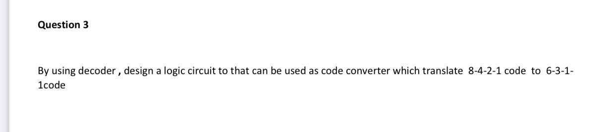 Solved Question 3 By using decoder, design a logic circuit | Chegg.com
