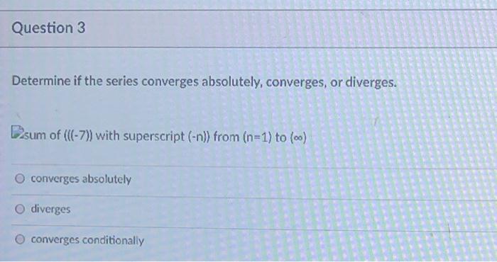 Solved Question 2 Determine convergence or divergence of the