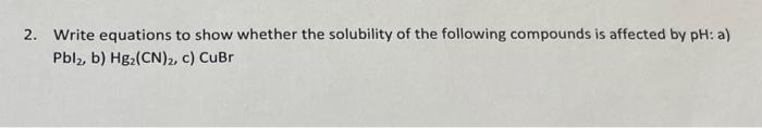 Solved 2. Write Equations To Show Whether The Solubility Of | Chegg.com