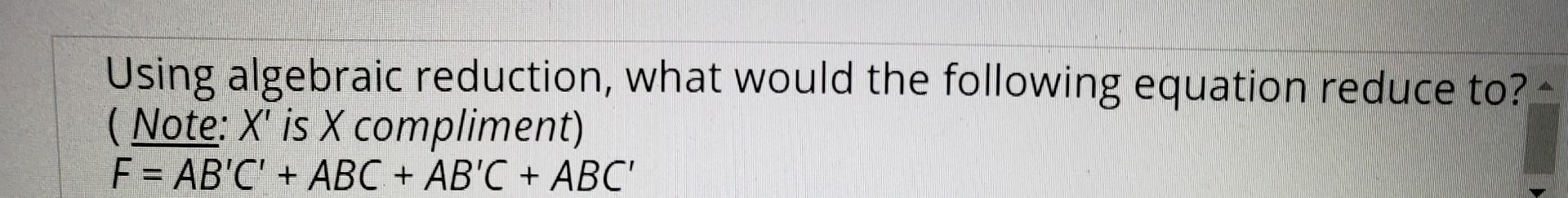 Solved Using algebraic reduction, what would the following | Chegg.com
