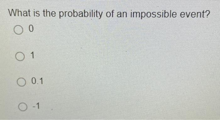 Solved What is the probability of an impossible event? Oo O 