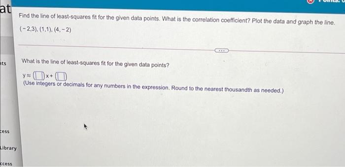 Solved at Find the line of least-squares fit for the given | Chegg.com