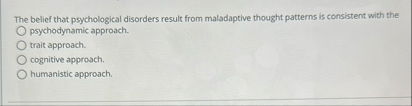 Solved The belief that psychological disorders result from | Chegg.com