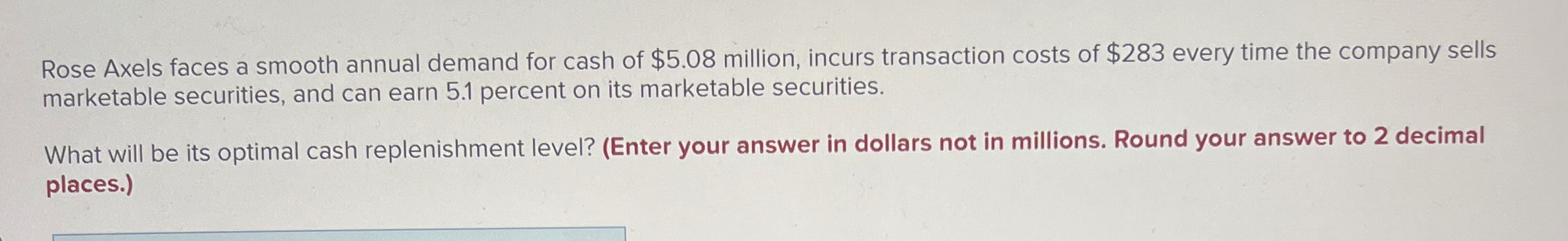 Solved Rose Axels faces a smooth annual demand for cash of | Chegg.com