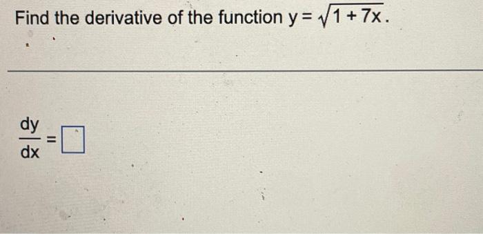 Solved Find The Derivative Of The Function Y 1 7x Dxdy