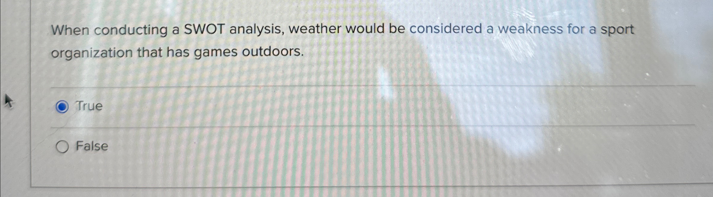 Solved When conducting a SWOT analysis, weather would be | Chegg.com