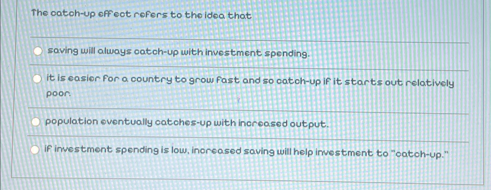 Solved The catchup effect refers to the idea thatsaving