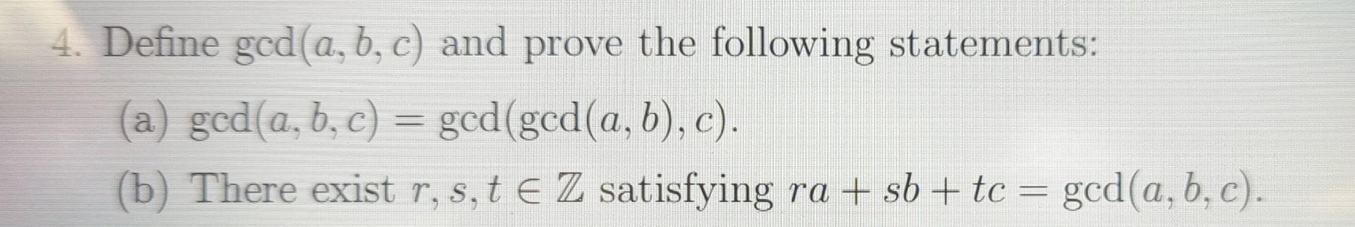 Solved Define Gcd(a,b,c) And Prove The Following Statements: | Chegg.com