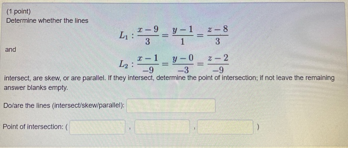 Solved (1 point) Determine whether the lines and intersect, | Chegg.com