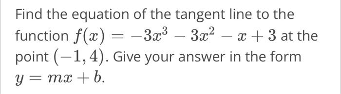 Solved Find the equation of the tangent line to the function | Chegg.com