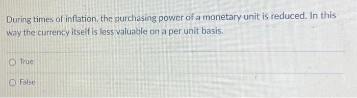 Solved During times of inflation, the purchasing power of a | Chegg.com