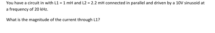Solved You have a circuit in with L1 = 1 mH and L2 = 2.2 ml | Chegg.com