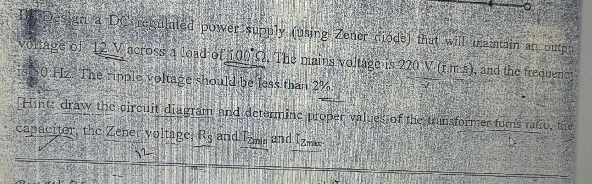 Solved B Design a DC regulated power supply (using Zener | Chegg.com