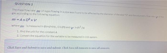 Solved QUESTION 2 The mass flow rate mofagas flowing in a | Chegg.com