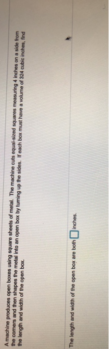 Solved A machine produces open boxes using square sheets of | Chegg.com