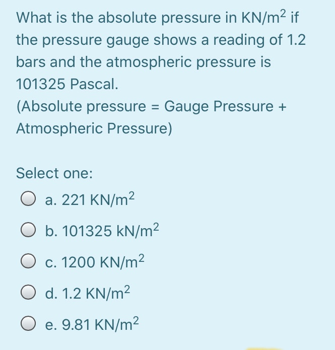 Solved What is the absolute pressure in KN/m2 if the