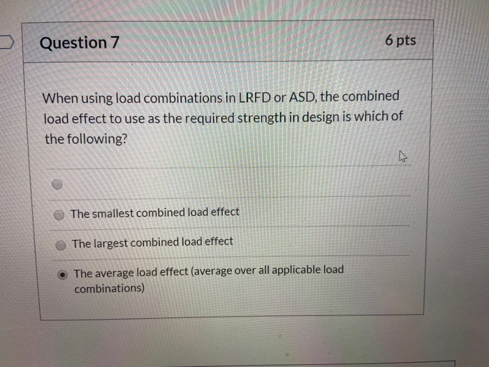 Solved Question 7 6 Pts When Using Load Combinations In LRFD | Chegg.com