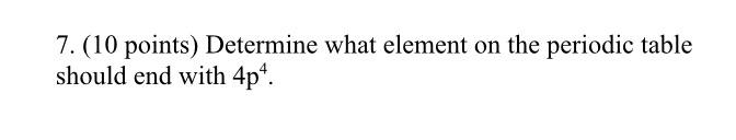 Solved 7. (10 points) Determine what element on the periodic | Chegg.com