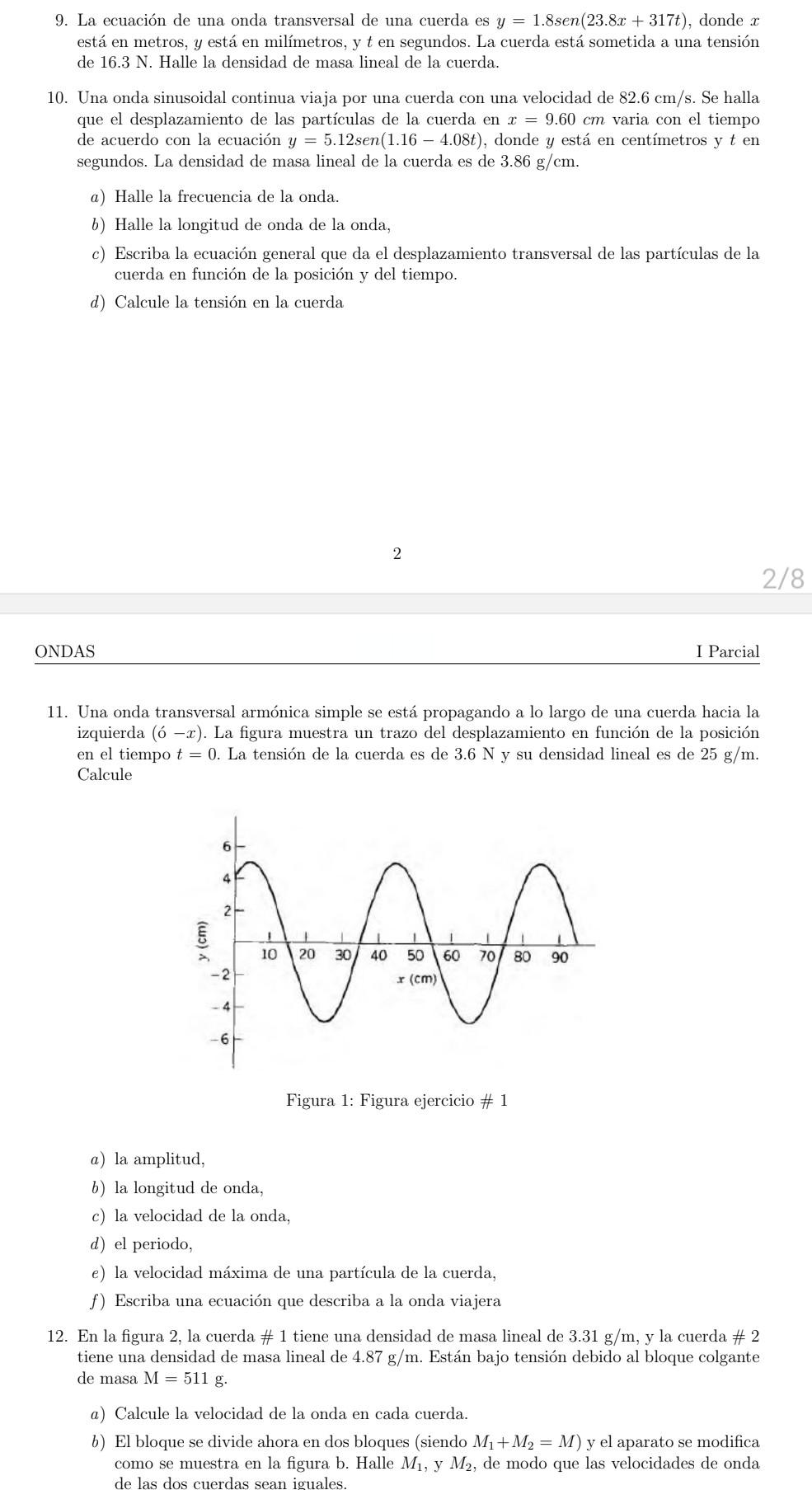 9. La ecuación de una onda transversal de una cuerda es \( y=1.8 \operatorname{sen}(23.8 x+317 t) \), donde \( x \) está en m