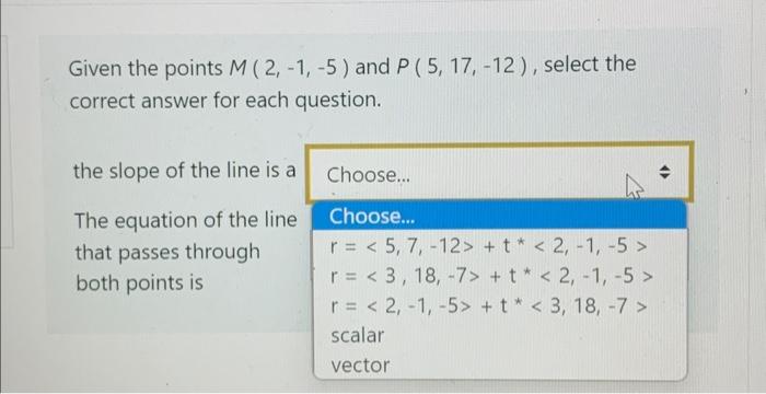 Solved Given the points M(2,−1,−5) and P(5,17,−12), select | Chegg.com