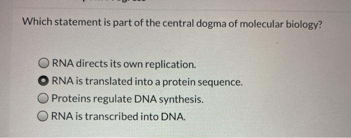 Solved Which statement is part of the central dogma of | Chegg.com