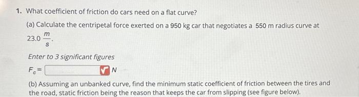 Solved What coefficient of friction do cars need on a flat | Chegg.com
