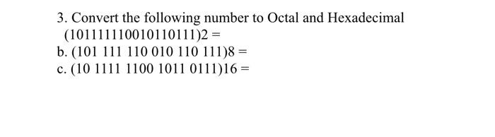 Solved 3. Convert the following number to Octal and | Chegg.com