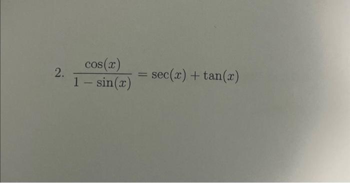 Solved 2. 1−sin(x)cos(x)=sec(x)+tan(x) | Chegg.com