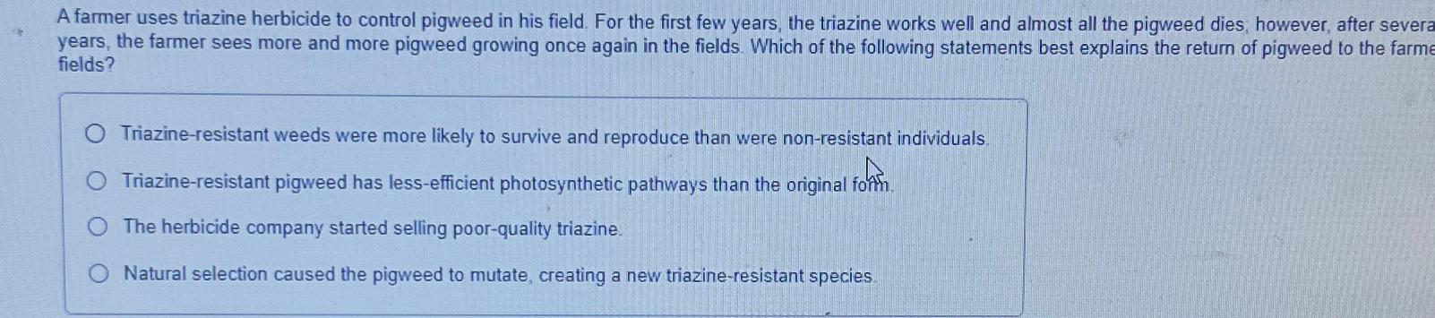 Solved A farmer uses triazine herbicide to control pigweed | Chegg.com