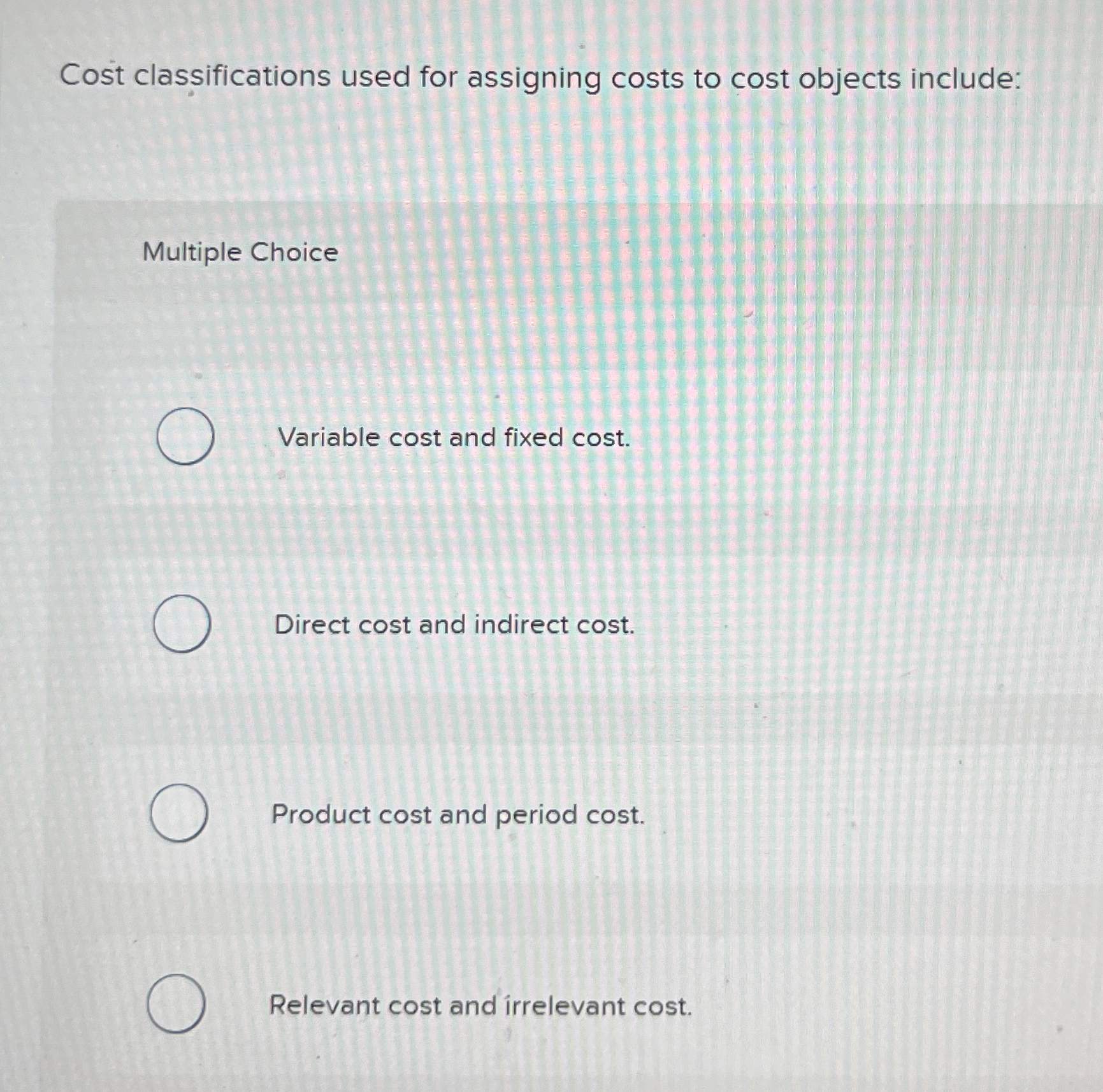 Solved Cost classifications used for assigning costs to cost | Chegg.com